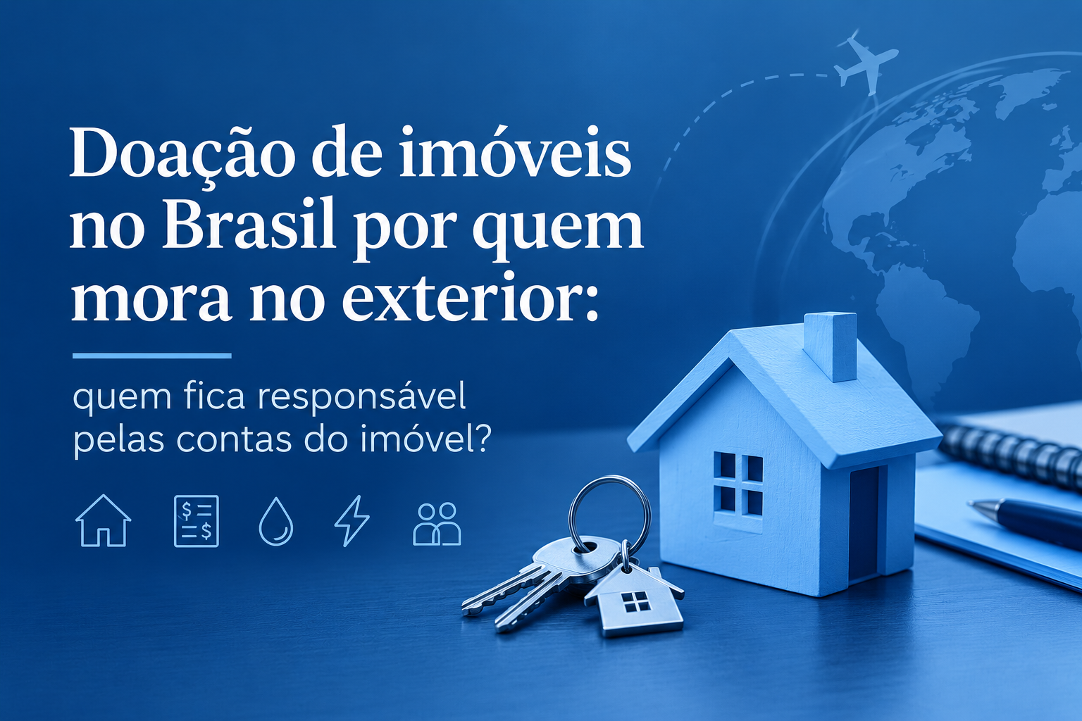 Doação de imóveis no Brasil por quem mora no exterior: quem fica responsável pelas contas do imóvel?